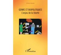 Genre et biopolitiques L'enjeu de la liberté - Arlette Gautier - L'harmattan - broché - Etude