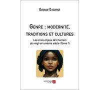 Genre : Modernité, Traditions Et Cultures - Les Vrais Enjeux De L'humain Du Vingt-Et-Unième Siècle (Tome 1)