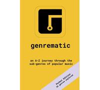 Genrematic: An A-Z journey through the sub-genres of popular music