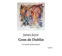 Gens de Dublin: Un roman de James Joyce