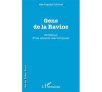 Gens de la Ravine Chronique d'une enfance martiniquaise - Max-Auguste Dufrénot - L'harmattan - broché - Essai