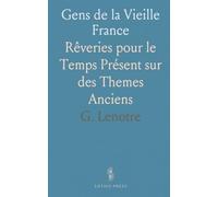 Gens de la Vieille France: Rêveries pour le Temps Présent sur des Themes Anciens