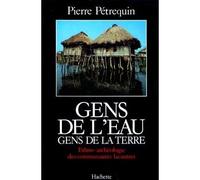 Gens de l'eau, gens de la terre - Ethno-archéologie des communautés lacustres - Pierre Pétrequin - Hachette Litterature - Livre