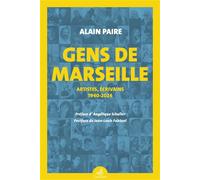 Gens de Marseille Artistes, écrivains 1940-2024 - Alain Paire - Gaussen Eds - broché - Essai