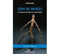 Gens de musées: Les dessous du métier de conservateur