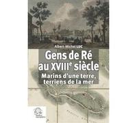 Gens de Ré au XVIIIe siècle Albert-Michel Luc (Auteur)