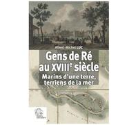 Gens De Ré Au Xviiie Siècle - Marins D'une Terre, Terriens De La Mer