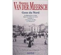 Gens du Nord : La maison dans la dune ; Quand les sirènes se taisent ; Invasion 14 ; L'Empreinte du dieu ; La Fille pauvre de Maxence Van Der Meersch ( 13 janvier 2011 )