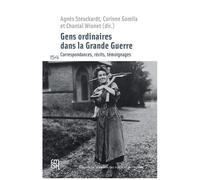 Gens Ordinaires Dans La Grande Guerre - Correspondances, Récits, Témoignages