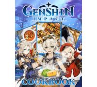 Genshin Cookbook: 20 Recipes Recreated From Your Favorite Genshin Cooking Impact Wellness And Healing