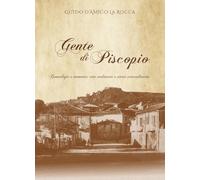 Gente di Piscopio. Genealogie e memorie: vite ordinarie e storie straordinarie