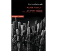 «Gente malfida». La critica degli intellettuali nella cultura di destra (1789-1925)