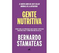 Gente nutritiva / Nourishing People: Como Son Las Personas Que Sanan Y Motivan Nuestr Vida Y Como Ser Una De Ellas