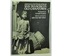 Genthe's Photographs of San Francisco's Old Chinatown