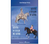 Gentil l'étalon d'Alter Gentil o cavalo de Alter - Bilingue français-portugais - Carlos Henriques Pereira - L'harmattan - broché - roman jeunesse
