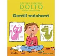 Gentil méchant Catherine Dolto (Auteur), Colline Faure-Poirée (Auteur), Pascal Robin (Illustration)