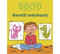 Gentil méchant Catherine Dolto (Auteur), Colline Faure-Poirée (Auteur), Pascal Robin (Illustration)