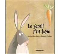 Gentil p tit lapin (Le) - Eléonore Thuillier - Kaleidoscope - relié - Album jeunesse dès 3 ans
