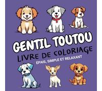 Gentil Toutou - Livre de Coloriage Épais, Simple et Relaxant pour Adultes et Enfants: 50 pages de coloriages adorables de chiens pour un moment de détente et de plaisir