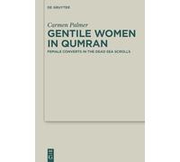 Gentile Women in Qumran: Female Converts in the Dead Sea Scrolls