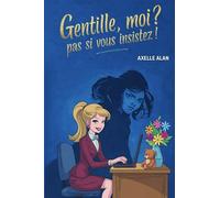 Gentille, moi? Pas si vous insistez!: Entre humour, enquête et vie de femme moderne : un cosy mystery aussi captivant qu’hilarant !