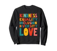 Gentillesse audacieuse et colorée Égalité Inclusion Diversité Amour Sweatshirt