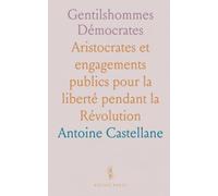 Gentilshommes Démocrates: Aristocrates et engagements publics pour la liberté pendant la Révolution