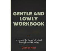 Gentle And Slow Workbook: Embrace the Power of Quiet Strength and Humility