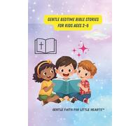 Gentle Bedtime Bible Stories for Children (Ages 2-6): Gentle Bedtime Bible Stories to Help Little Hearts Feel Safe and Loved