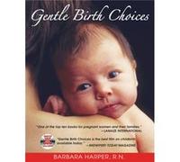 Gentle Birth Choices by Barbara Harper Barbara Harper (Auteur)