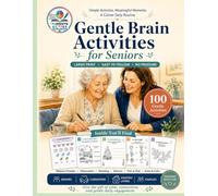 Gentle Brain Activities for Seniors: Volume 1: 100 Large Print Activities to Relax, Remember and Connect - Memory Prompts, Observation Games, Matching, Patterns and Calming Coloring Pages