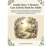 Gentle Days: A Memory Care Activity Book for Adults: Large Print Puzzles, Reminiscence Prompts & Calming Activities for People with Dementia and Alzheimer's - Designed with Dignity for Seniors