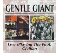 Gentle Giant - Playing The Fool / Civilian