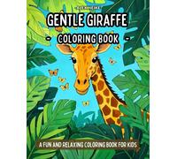 Gentle Giraffe Coloring Book: A Fun and Relaxing Coloring Book for Kids Ages 3-7 - Explore the Friendly Savannah with Every Page