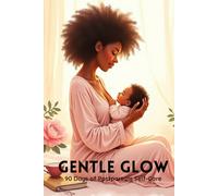 Gentle Glow: 90 Days of Postpartum Self-Care
