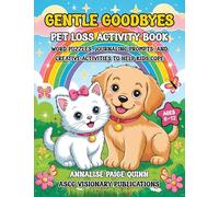 Gentle Goodbyes Pet Loss Activity Book For Kids: Word Puzzles, Journaling Prompts and Creative Activities to Help Kids Cope