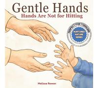 Gentle Hands : Hands Are Not for Hitting (Nurtured Nature Series): A Gentle Parenting Book to Help Toddlers Stop Hitting and Learn Emotional Regulation Through Rhyme