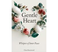 Gentle Heart: Whispers of Inner Peace: - A Journal to Discover, Express, and Heal Your Deepest Feelings with Prompts and Quotes