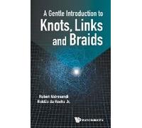 Gentle Introduction To Knots, Links And Braids, A