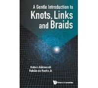 Gentle Introduction To Knots, Links And Braids, A