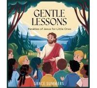 Gentle Lessons: Parables Of Jesus For Little Ones (7) (Bedtime Bible Stories For Kids)