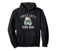 "Gentle Like A Teddy Bear" - Funny Costume - Teddy Bear Day Sweat à Capuche