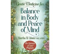 Gentle Medicine For Balance In Body And Peace Of Mind