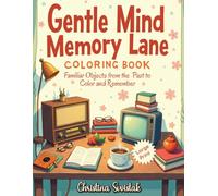 GENTLE MIND MEMORY LANE COLORING BOOK: Familiar Objects from Past to Color & Remember