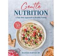 Gentle Nutrition by Rachael Hartley Rachael Hartley (Auteur)