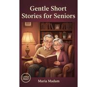 Gentle Short Stories for Seniors: 75 Gentle and Lighthearted Short Stories for Seniors with Easy-to-Read Tales Filled with Warm Moments and Soft Smiles (LARGE PRINT)