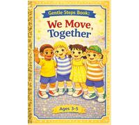 Gentle Steps Books We Move Together: Ages 3-5