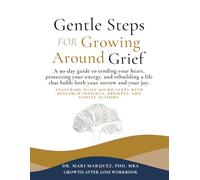 Gentle Steps for Growing Around Grief: A 90-day guide to tending your heart, protecting your energy, and rebuilding a life that holds both your sorrow and your joy.