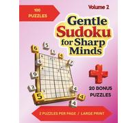 Gentle Sudoku for Sharp Minds: Volume 2: 120 Puzzles With 2 Per Page in Large Print for Easy Solving ; Very Easy to Hard Difficulty Level; Cream-Colored Paper to Reduce Eye Strain; Solutions in Back