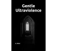 Gentle Ultraviolence